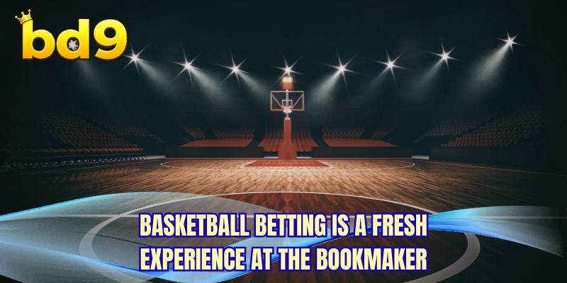 Basketball betting is a fresh experience at the bookmaker