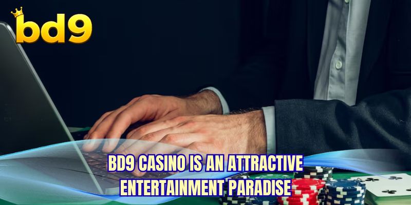BD9 Casino is an attractive entertainment paradise