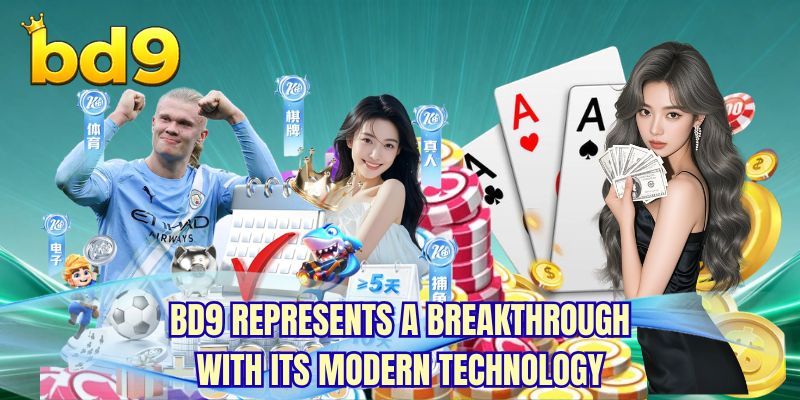 BD9 represents a breakthrough with its modern technology