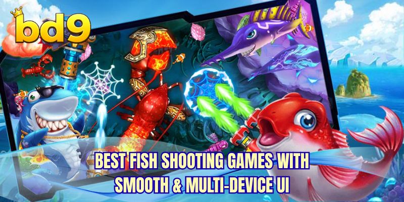Best Fish Shooting Games with smooth & multi-device UI