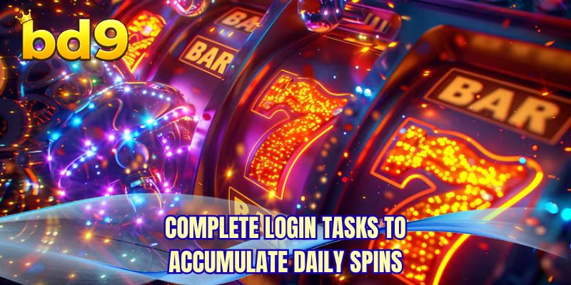 Complete login tasks to accumulate daily spins