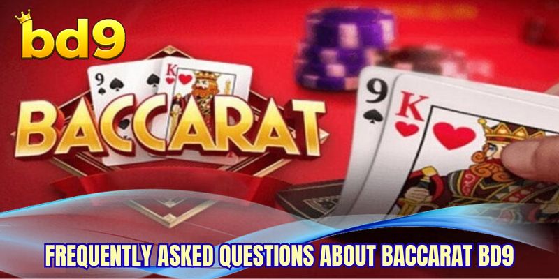 Frequently asked questions about Baccarat BD9