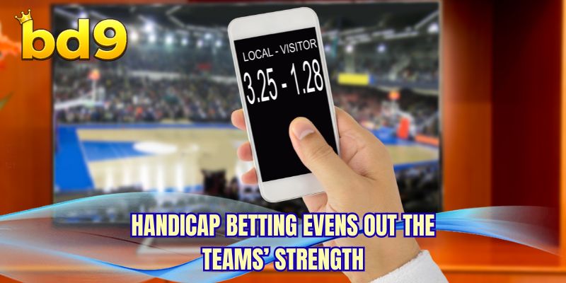 Handicap betting evens out the teams’ strength