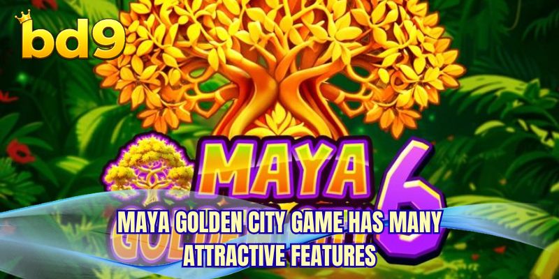 Maya Golden City game has many attractive features