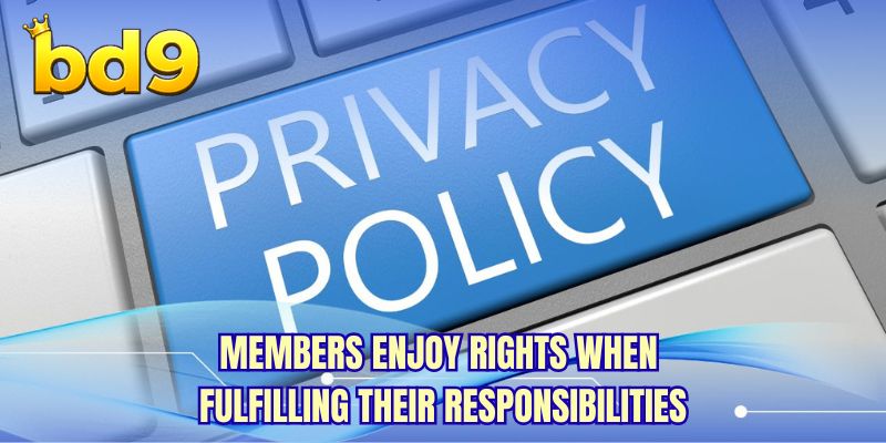 Members enjoy rights when fulfilling their responsibilities