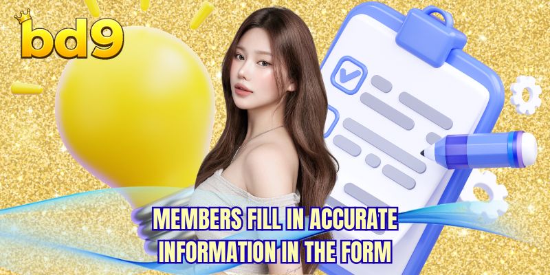 Members fill in accurate information in the form