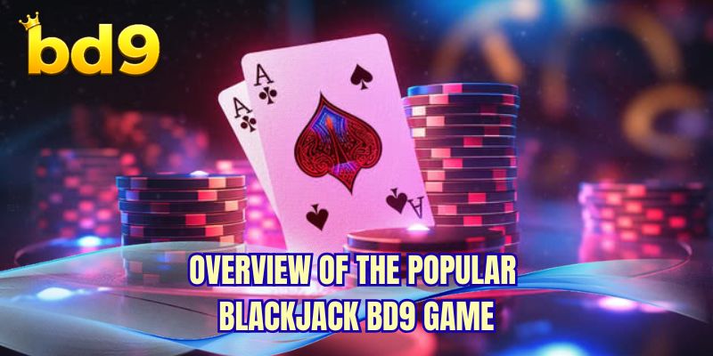 Overview of the popular Blackjack BD9 game