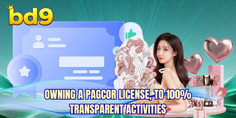 Owning a PAGCOR license, to 100% transparent activities
