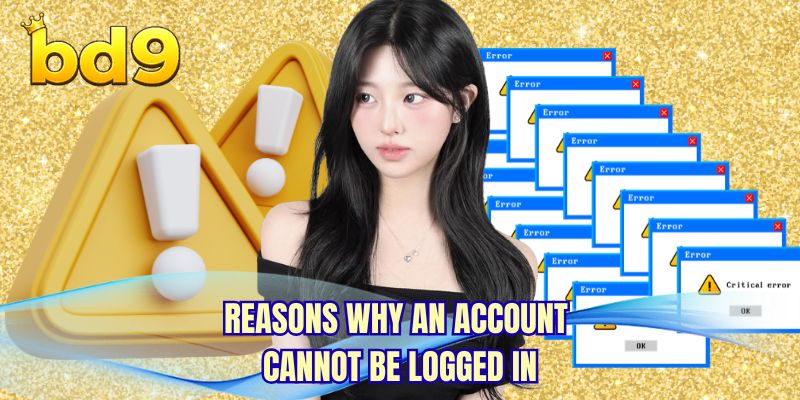 Reasons why an account cannot be logged in