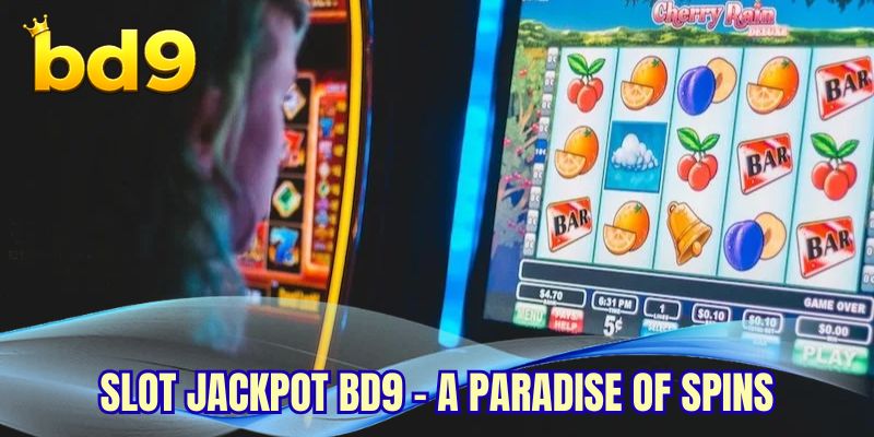 Slot Jackpot BD9 - A paradise of spins