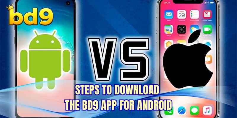 Steps to download the BD9 app for Android