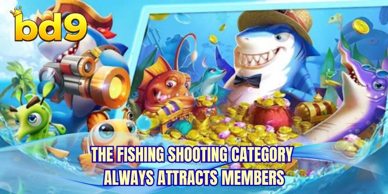 The Fishing shooting category always attracts members