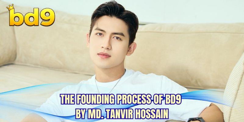 The founding process of BD9 by Md. Tanvir Hossain