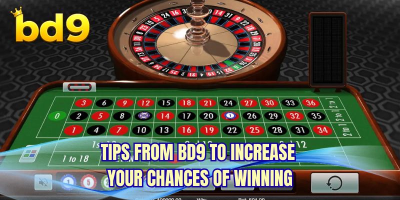 Tips from BD9 to increase your chances of winning